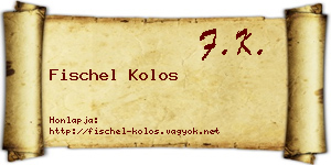Fischel Kolos névjegykártya